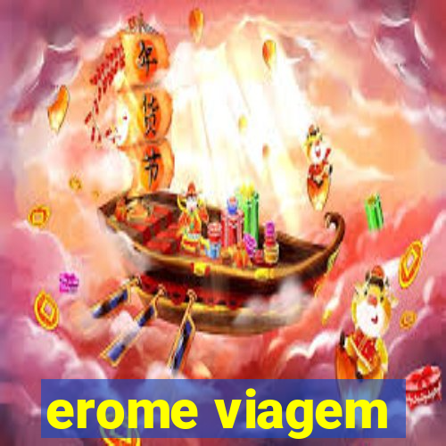 erome viagem